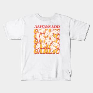 Always add garlic Kids T-Shirt